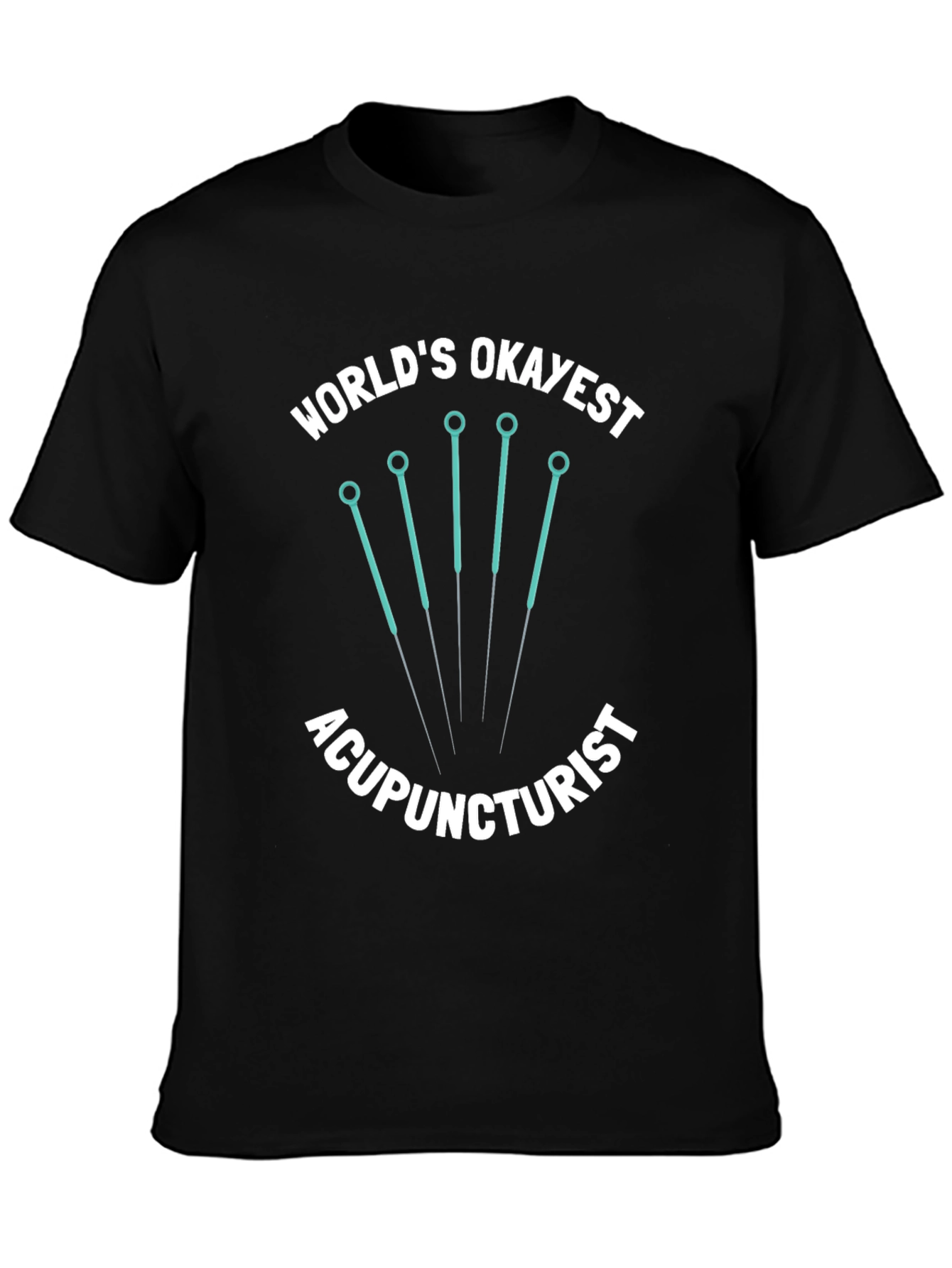 Worlds Okayest Acupuncturist Black Graphic Tee