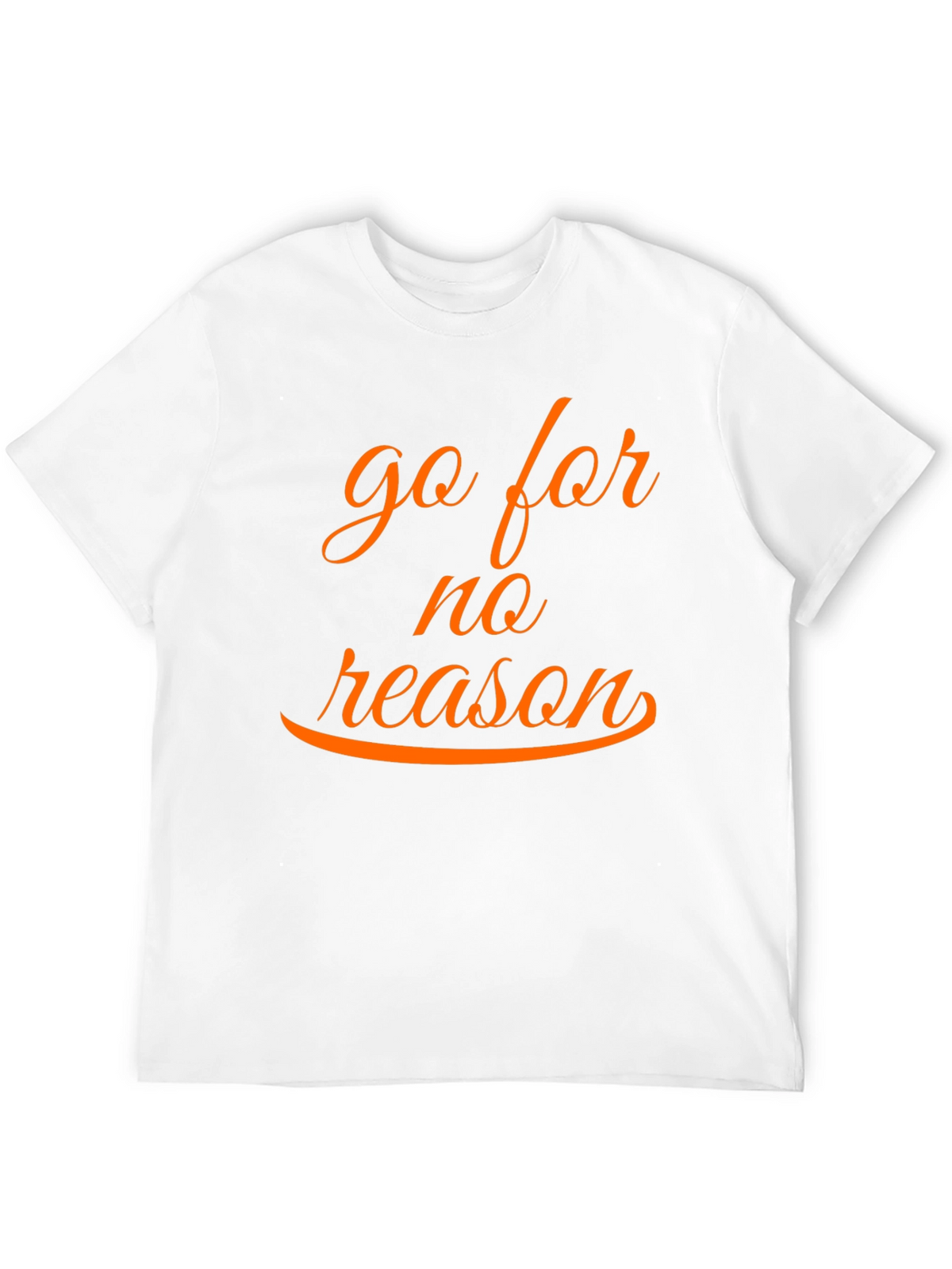 Go for No Reason T-Shirt - Casual Style