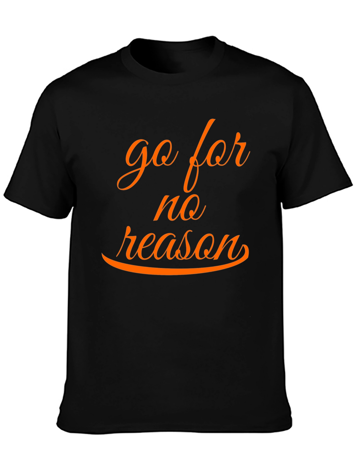 Go for No Reason T-Shirt - Casual Style