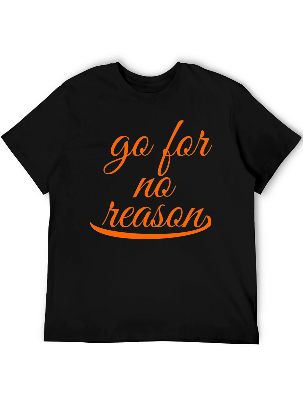 Go for No Reason T-Shirt - Casual Style