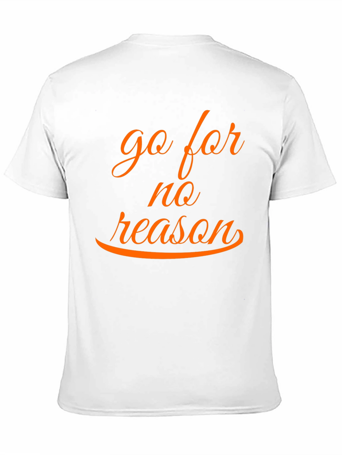 Go for No Reason T-Shirt - Casual Style