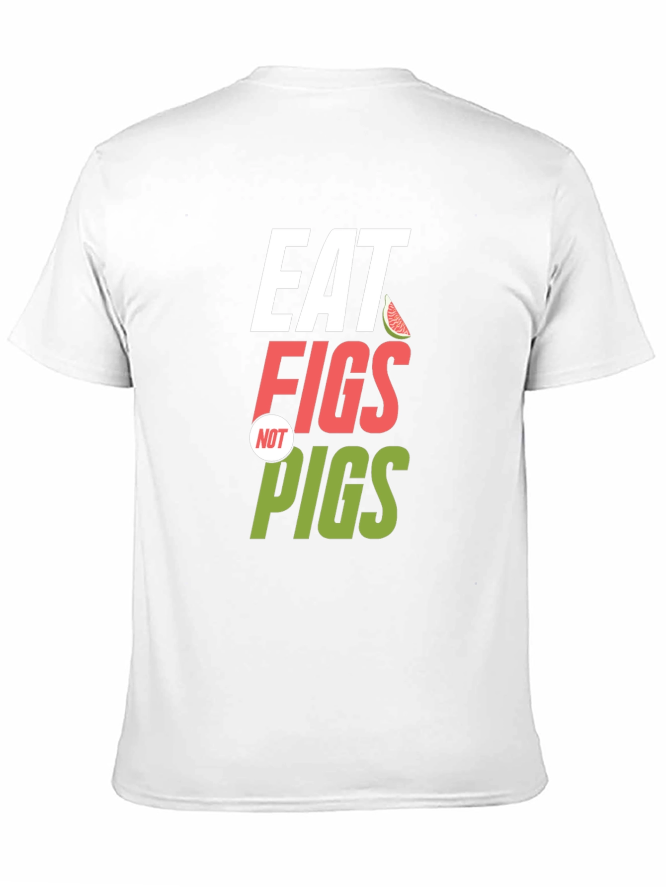 Eat Figs Not Pigs Graphic T-Shirt