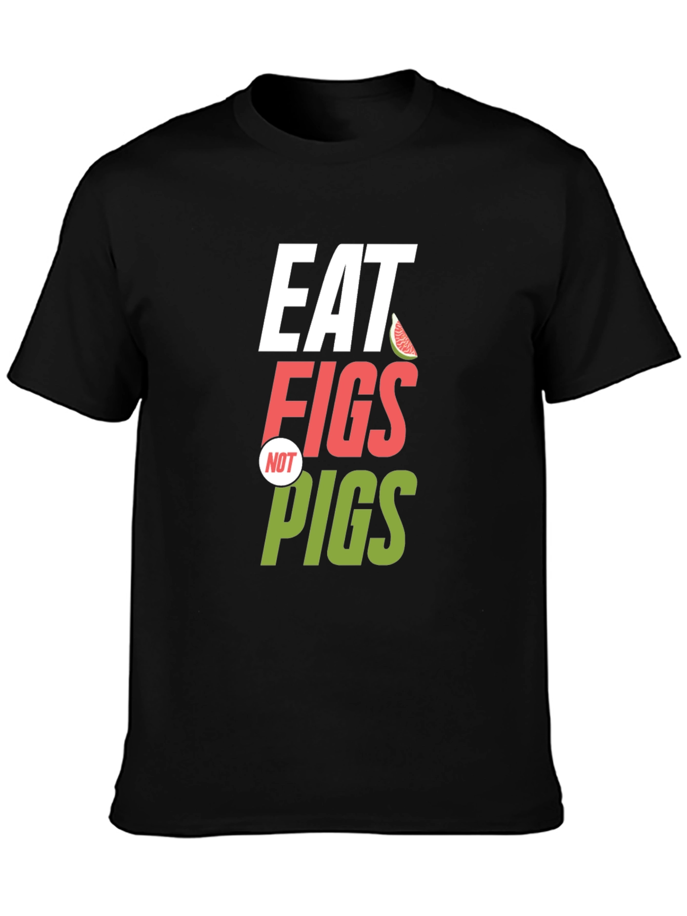 Eat Figs Not Pigs Graphic T-Shirt