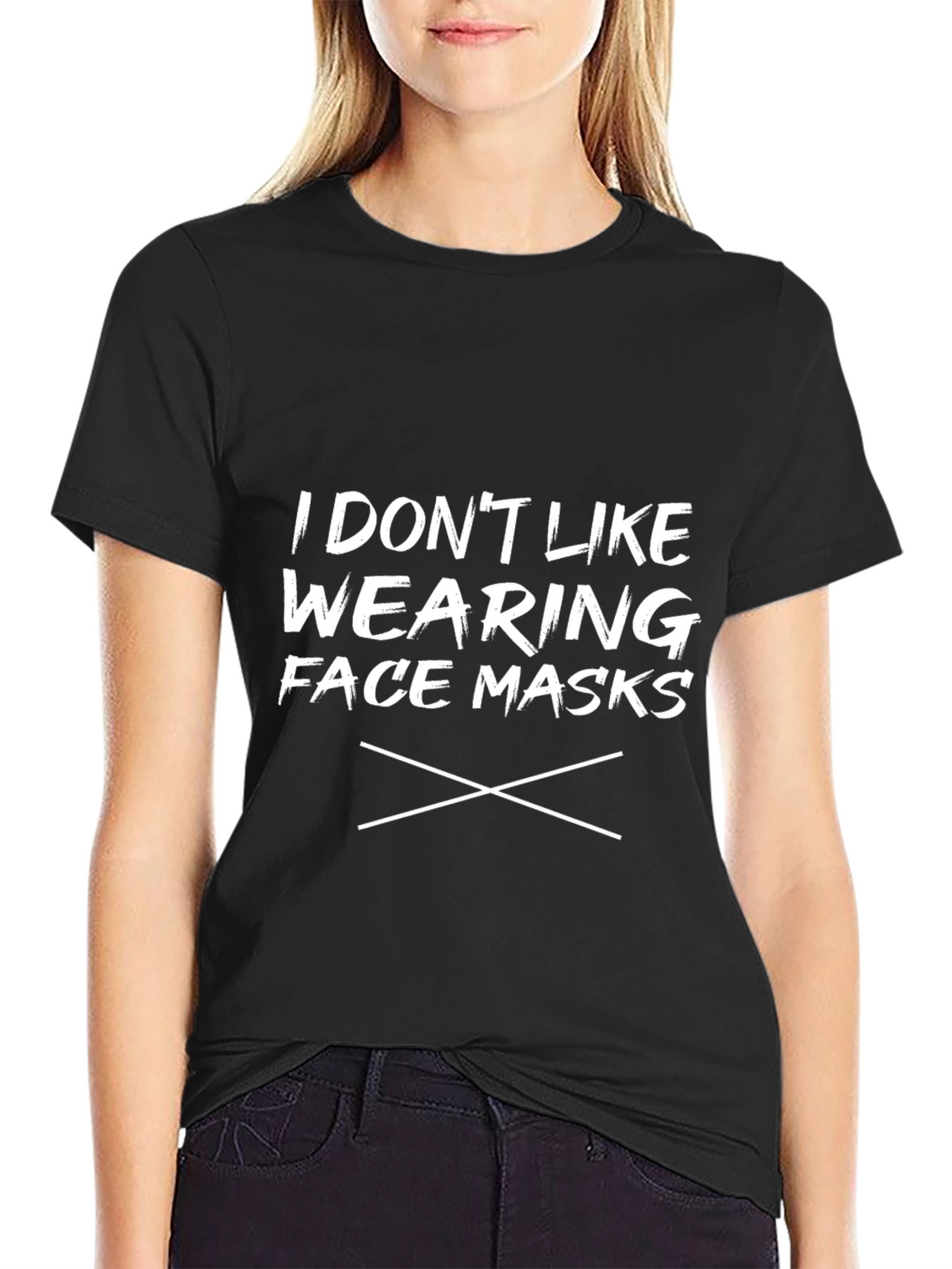 I Dont Like Wearing Face Masks T-Shirt