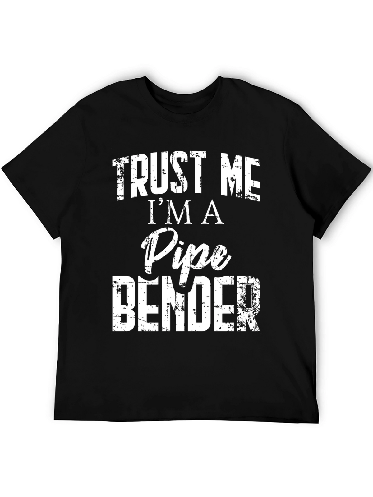 Trust Me Im a Pipe Bender T-Shirt