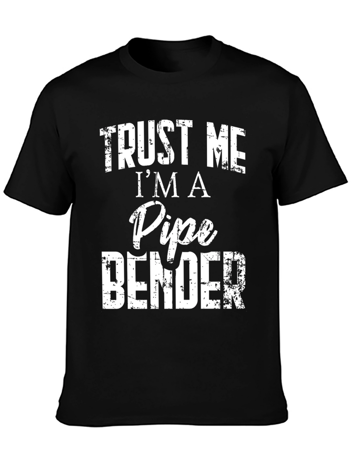 Trust Me Im a Pipe Bender T-Shirt