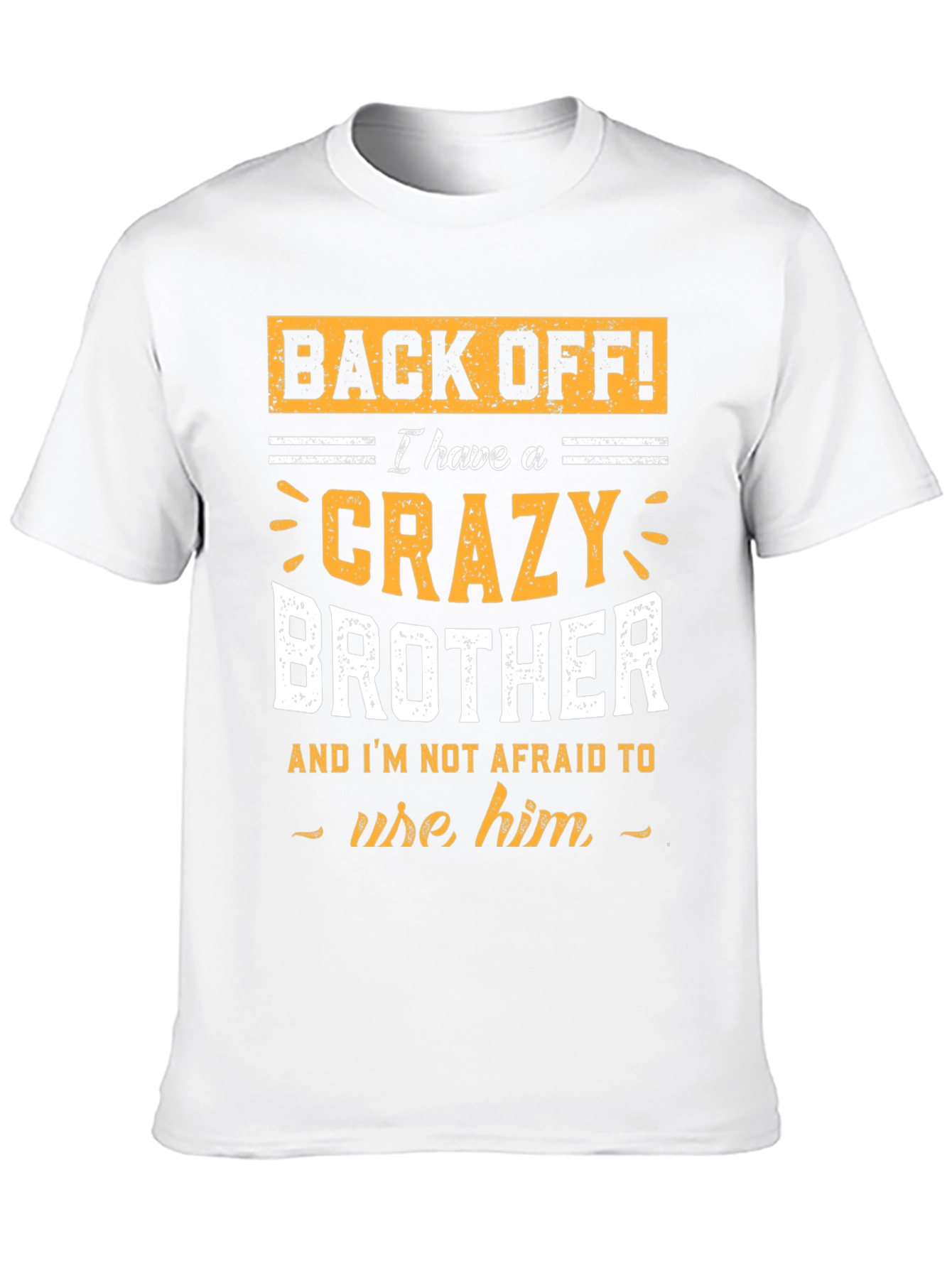 Crazy Brother T-Shirt: Back Off!