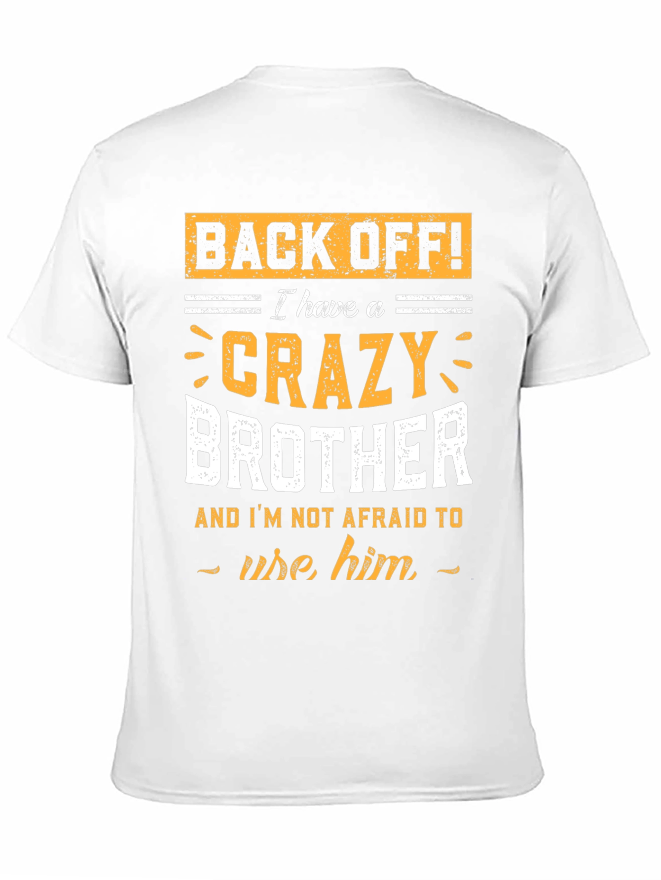 Crazy Brother T-Shirt: Back Off!