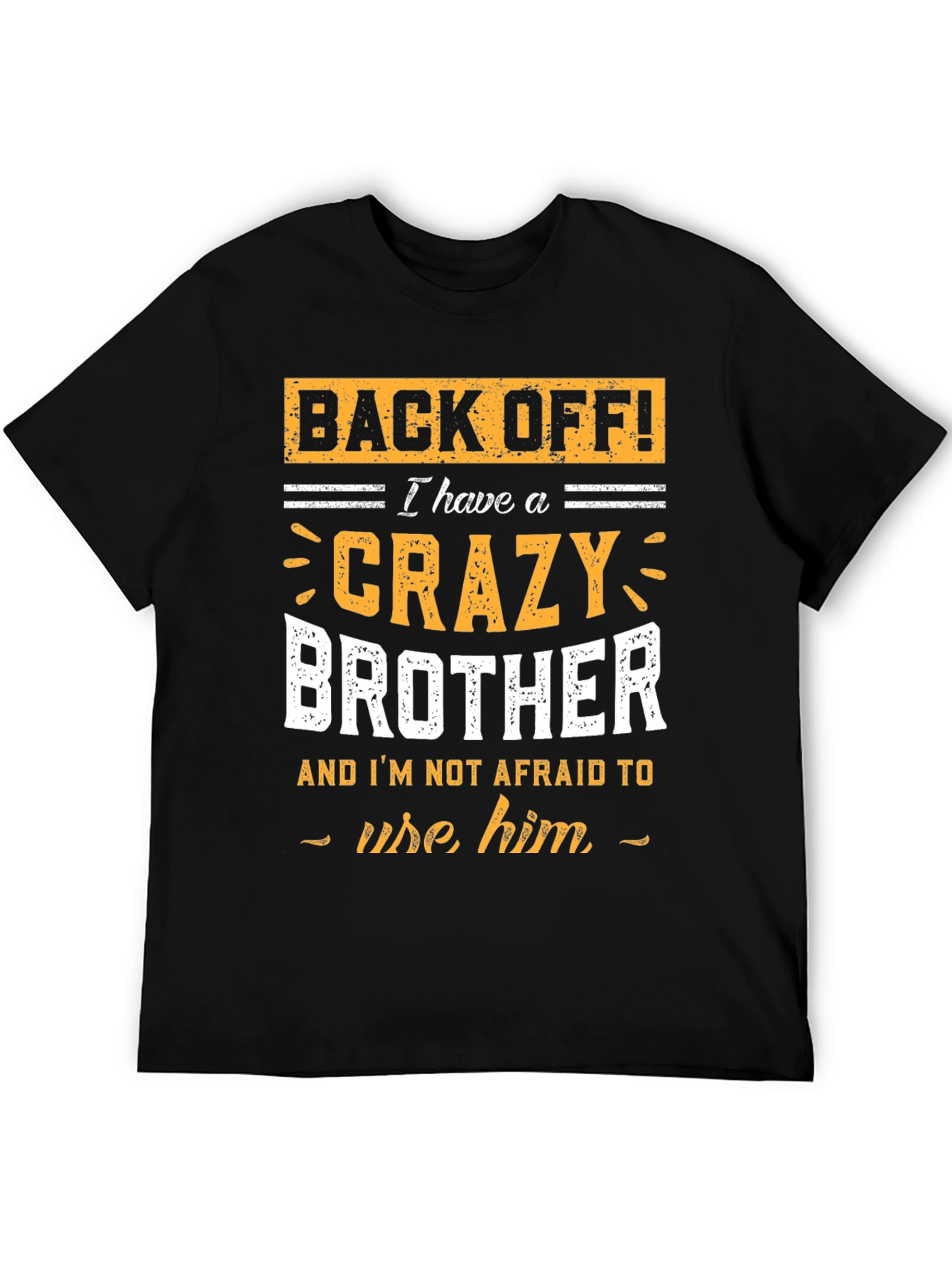 Crazy Brother T-Shirt: Back Off!