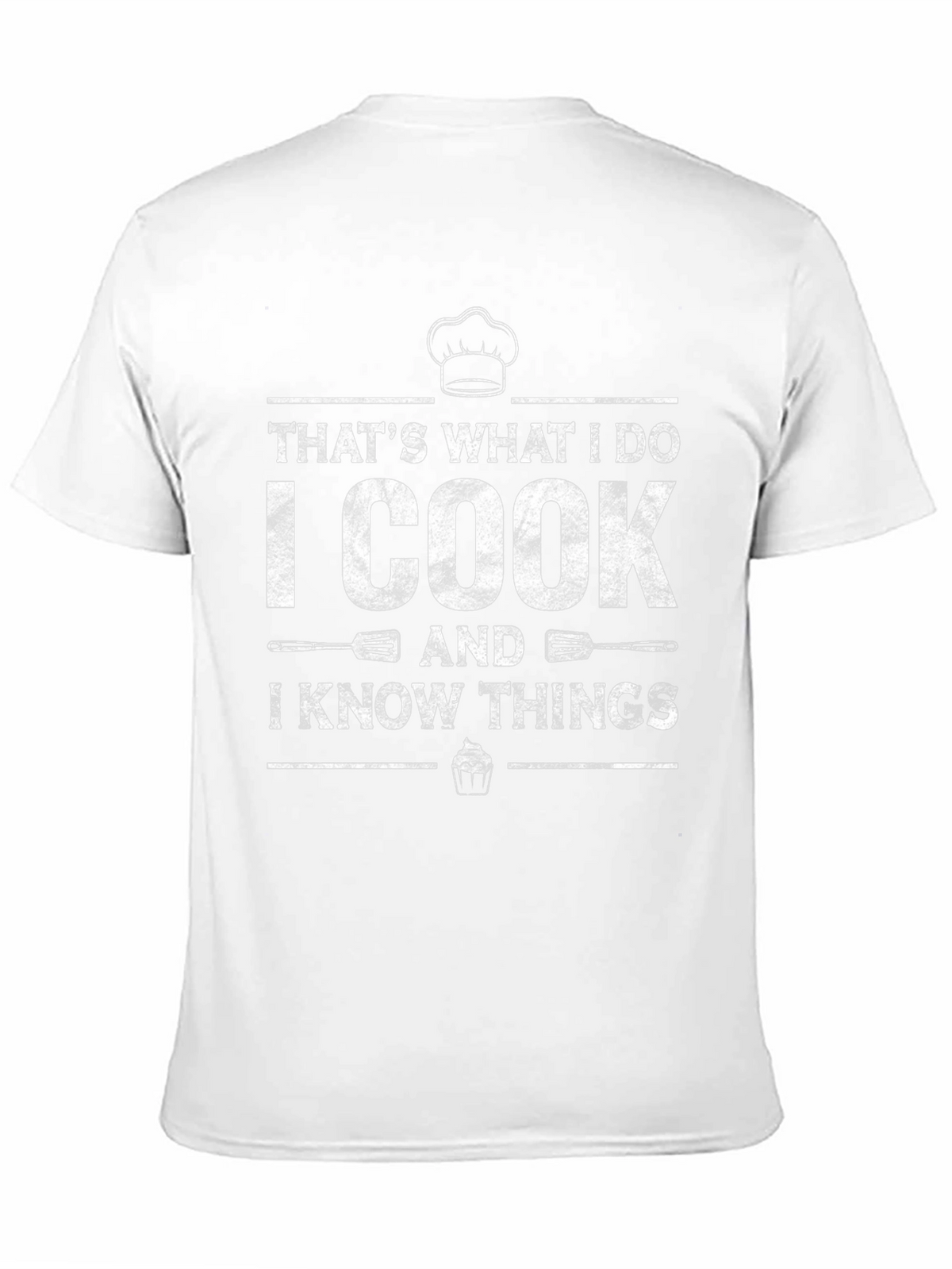 I Cook And I Know Things Graphic T-Shirt