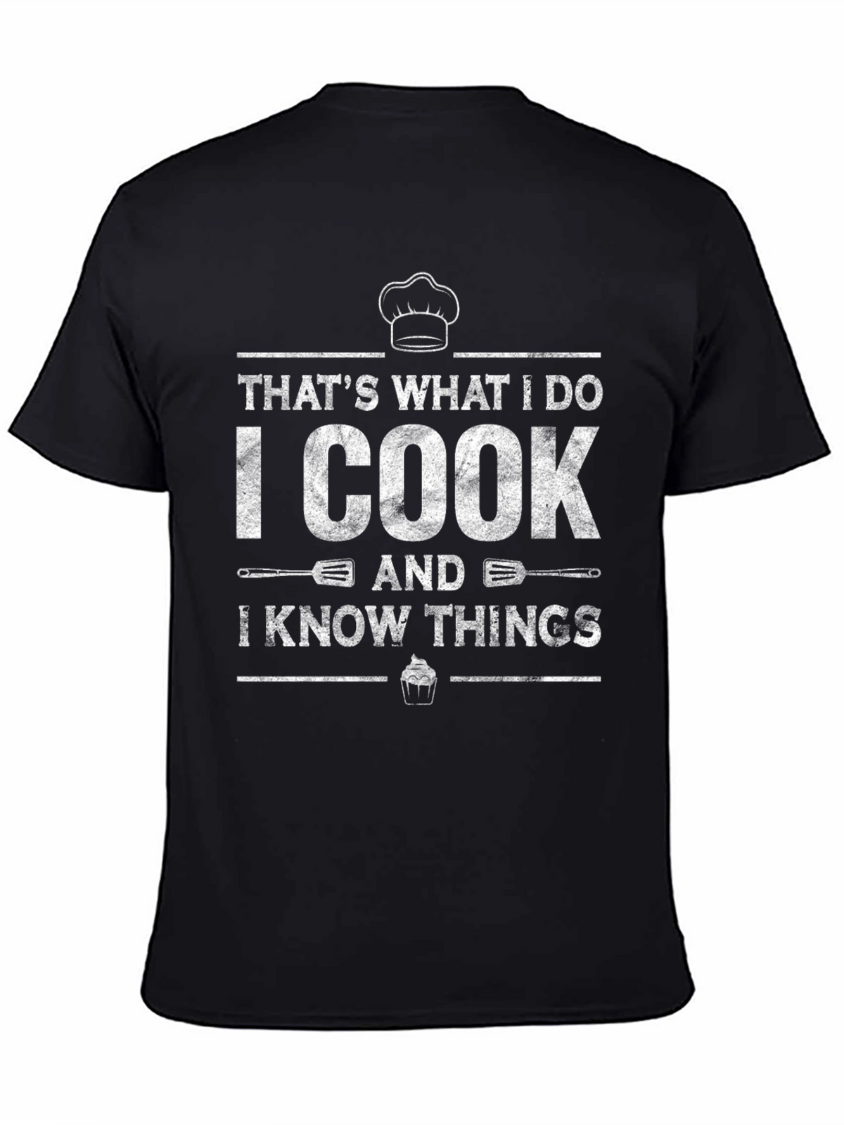 I Cook And I Know Things Graphic T-Shirt