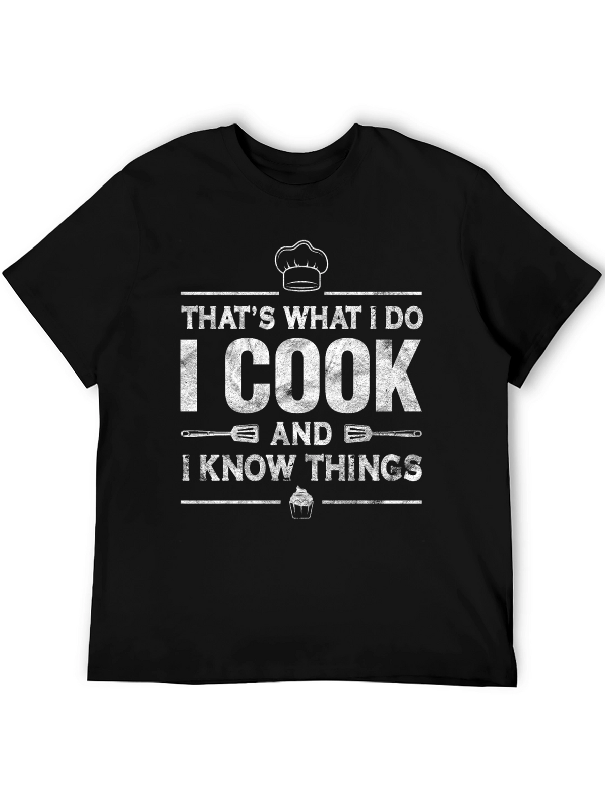 I Cook And I Know Things Graphic T-Shirt