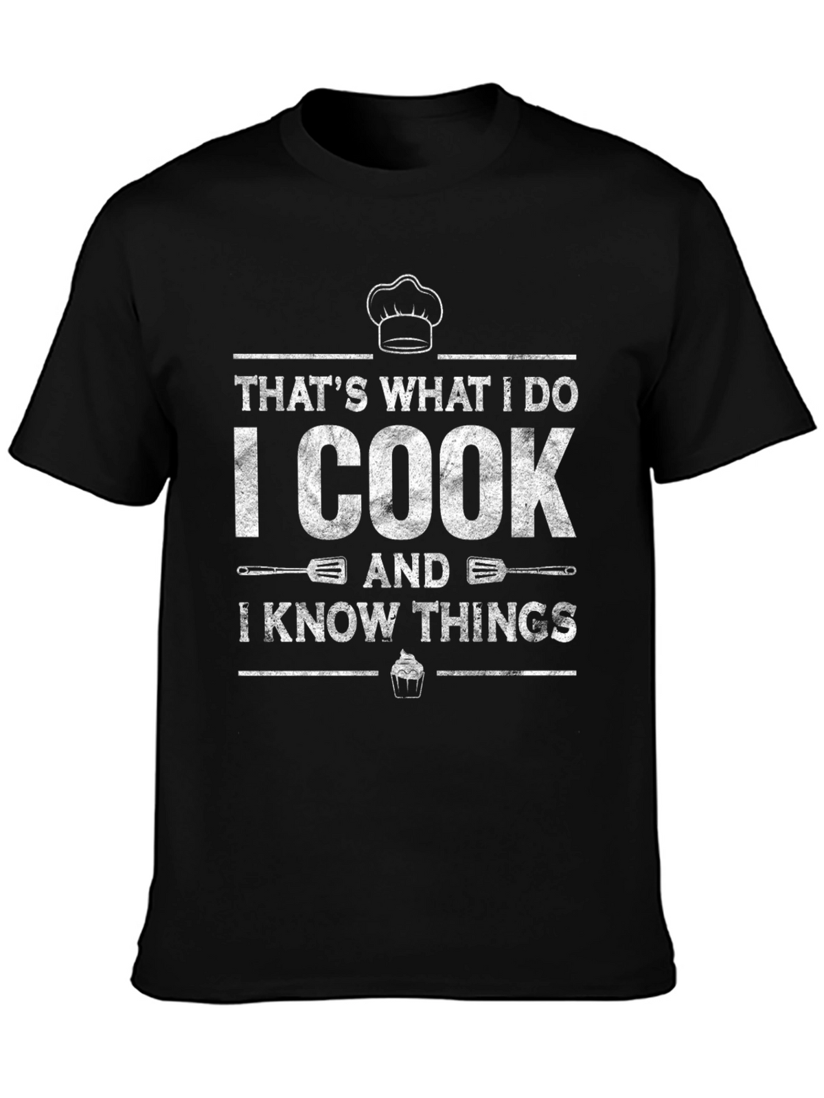 I Cook And I Know Things Graphic T-Shirt