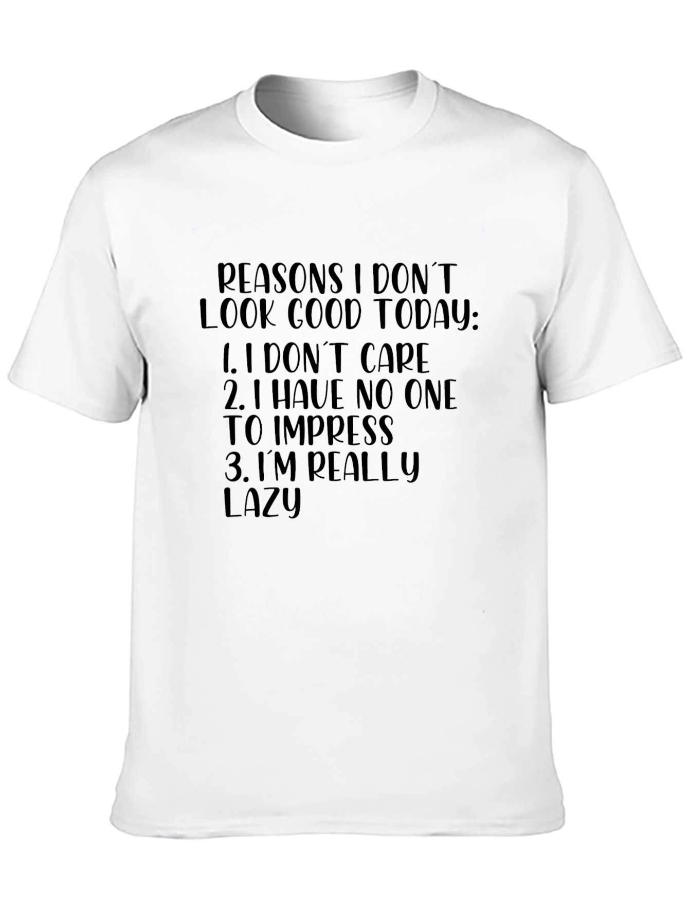 Reasons I Dont Look Good Today T-Shirt