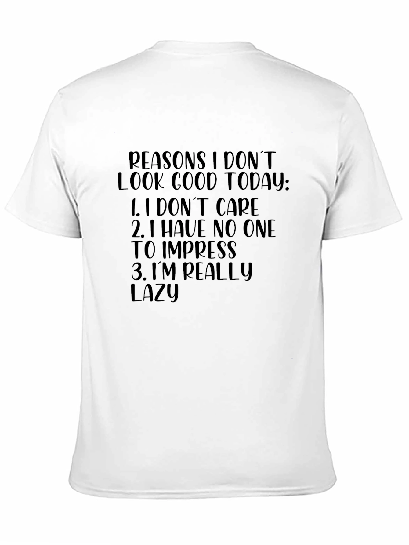 Reasons I Dont Look Good Today T-Shirt