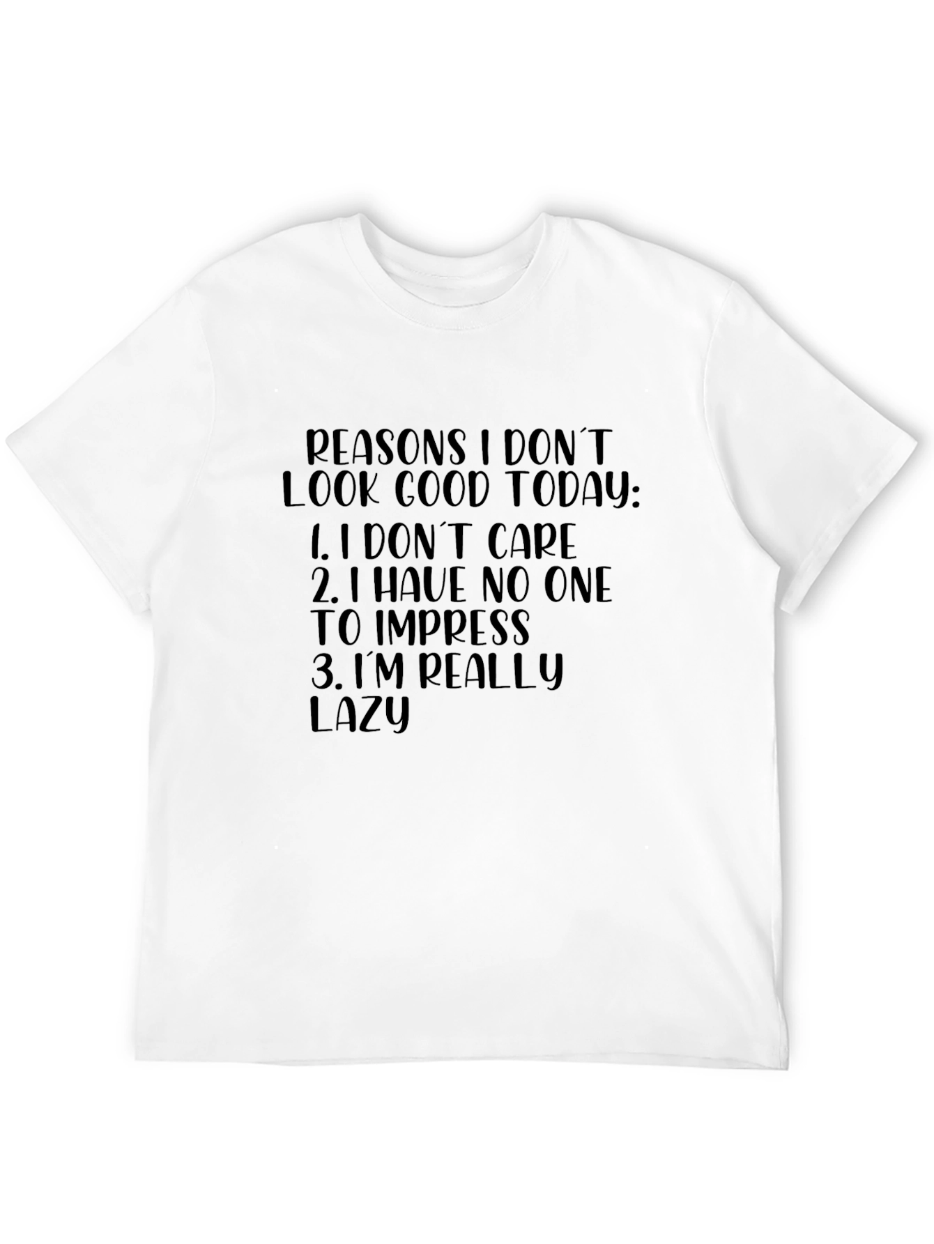 Reasons I Dont Look Good Today T-Shirt