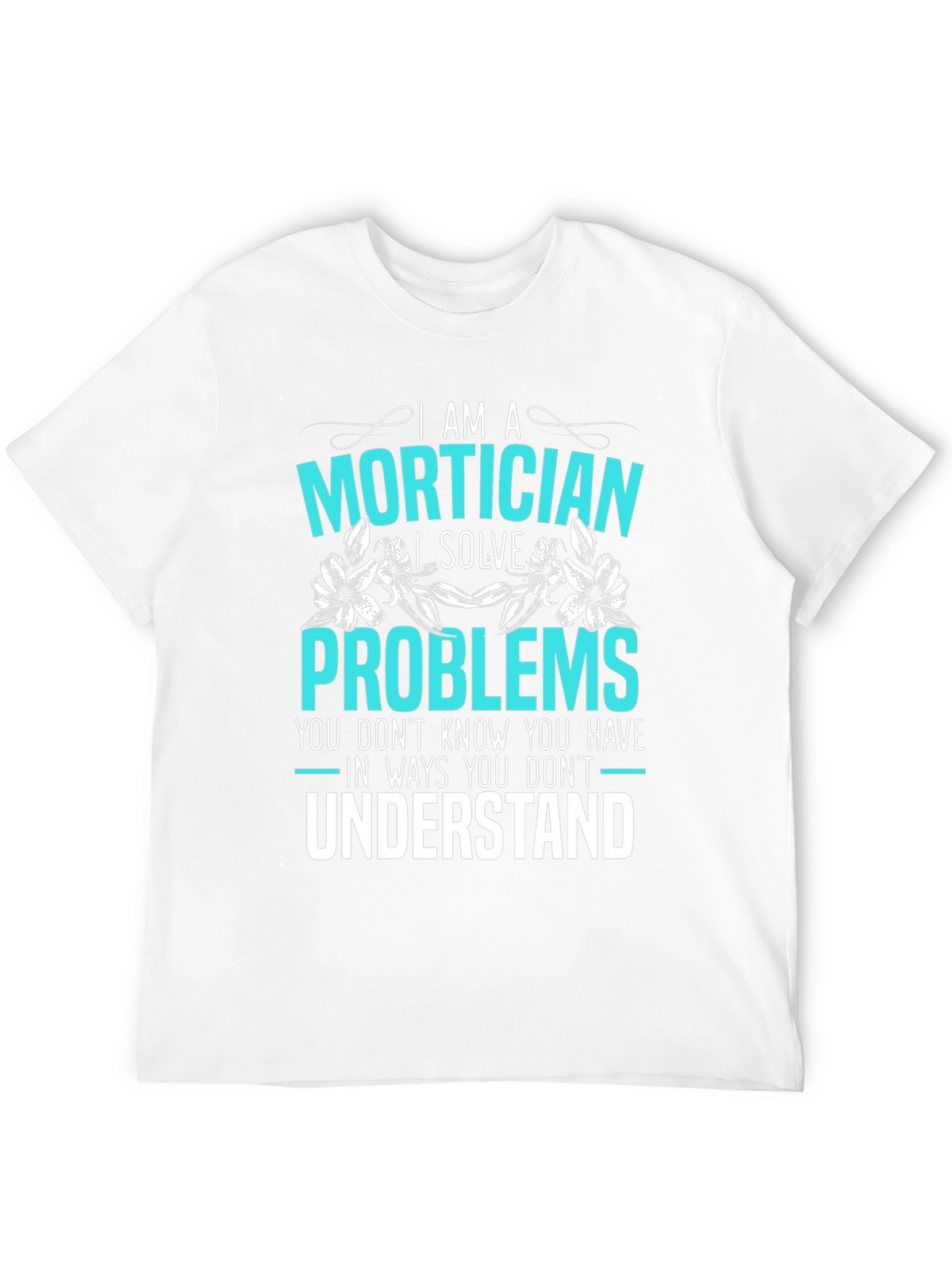 Mortician Problem Solver Graphic Tee