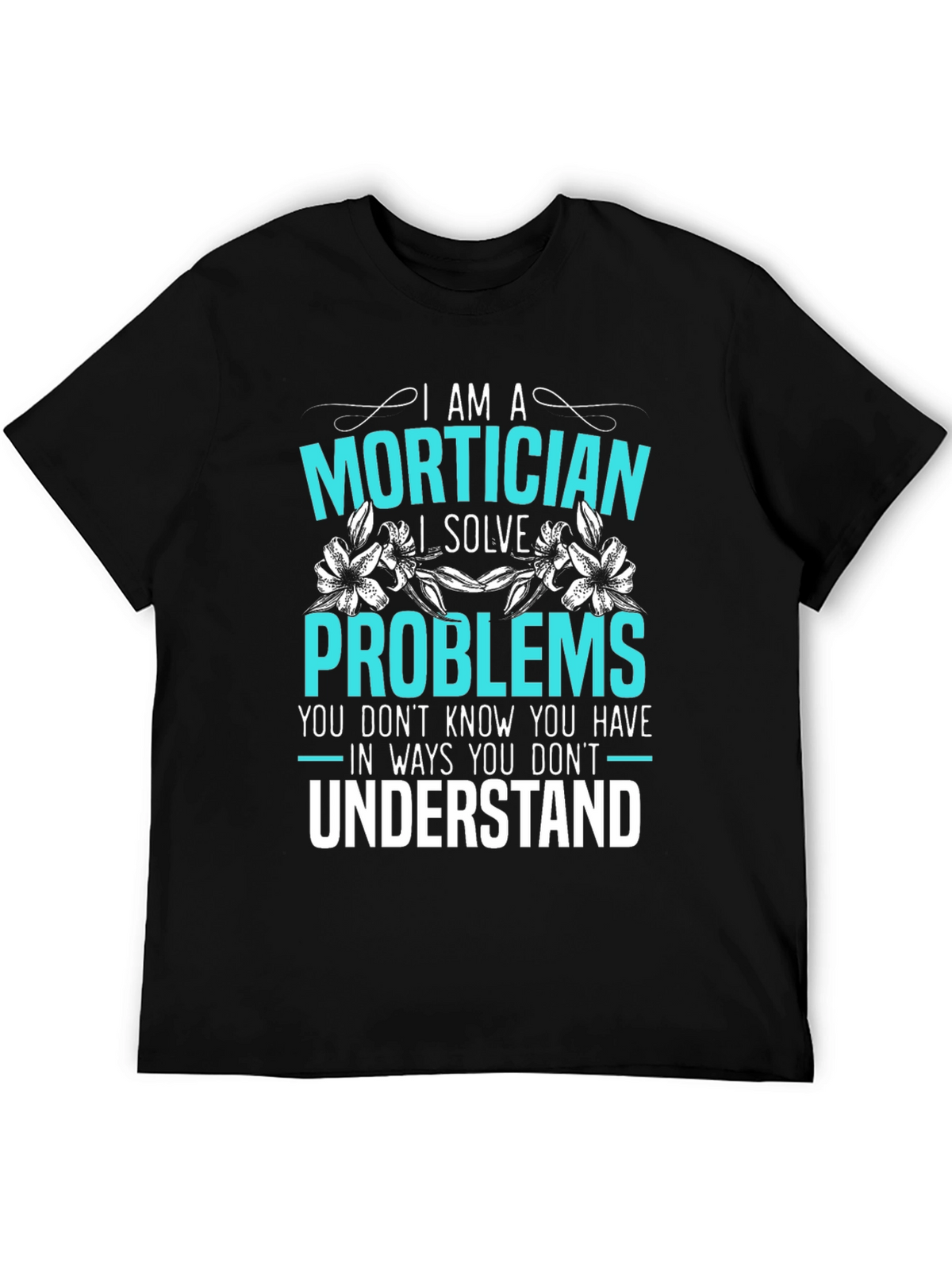 Mortician Problem Solver Graphic Tee