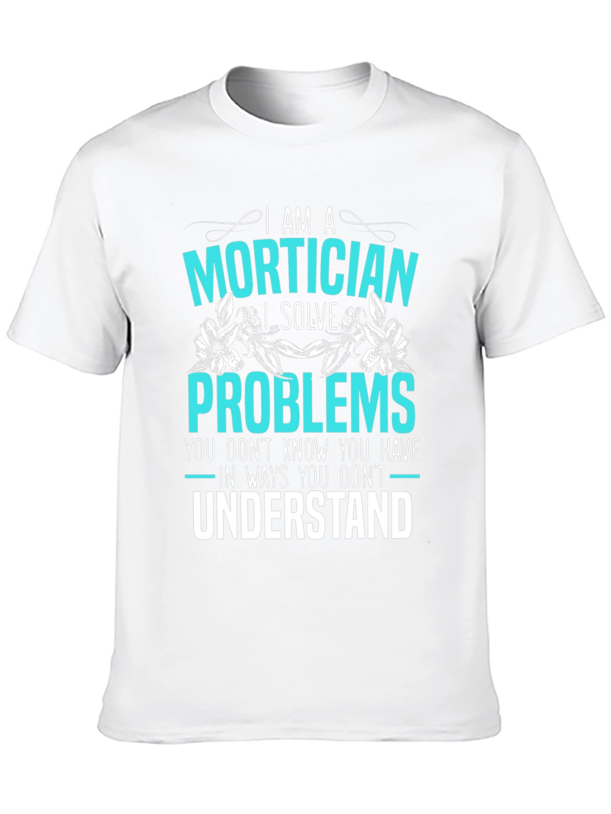 Mortician Problem Solver Graphic Tee