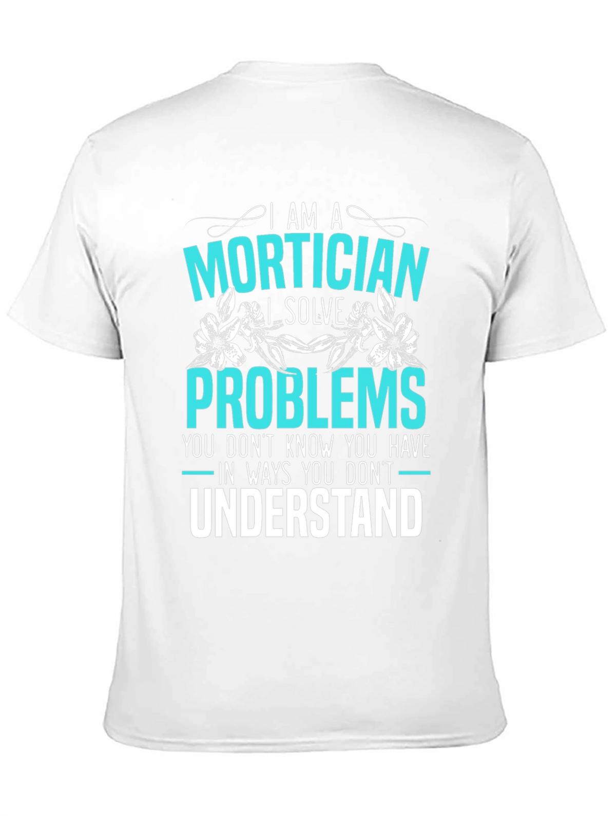 Mortician Problem Solver Graphic Tee