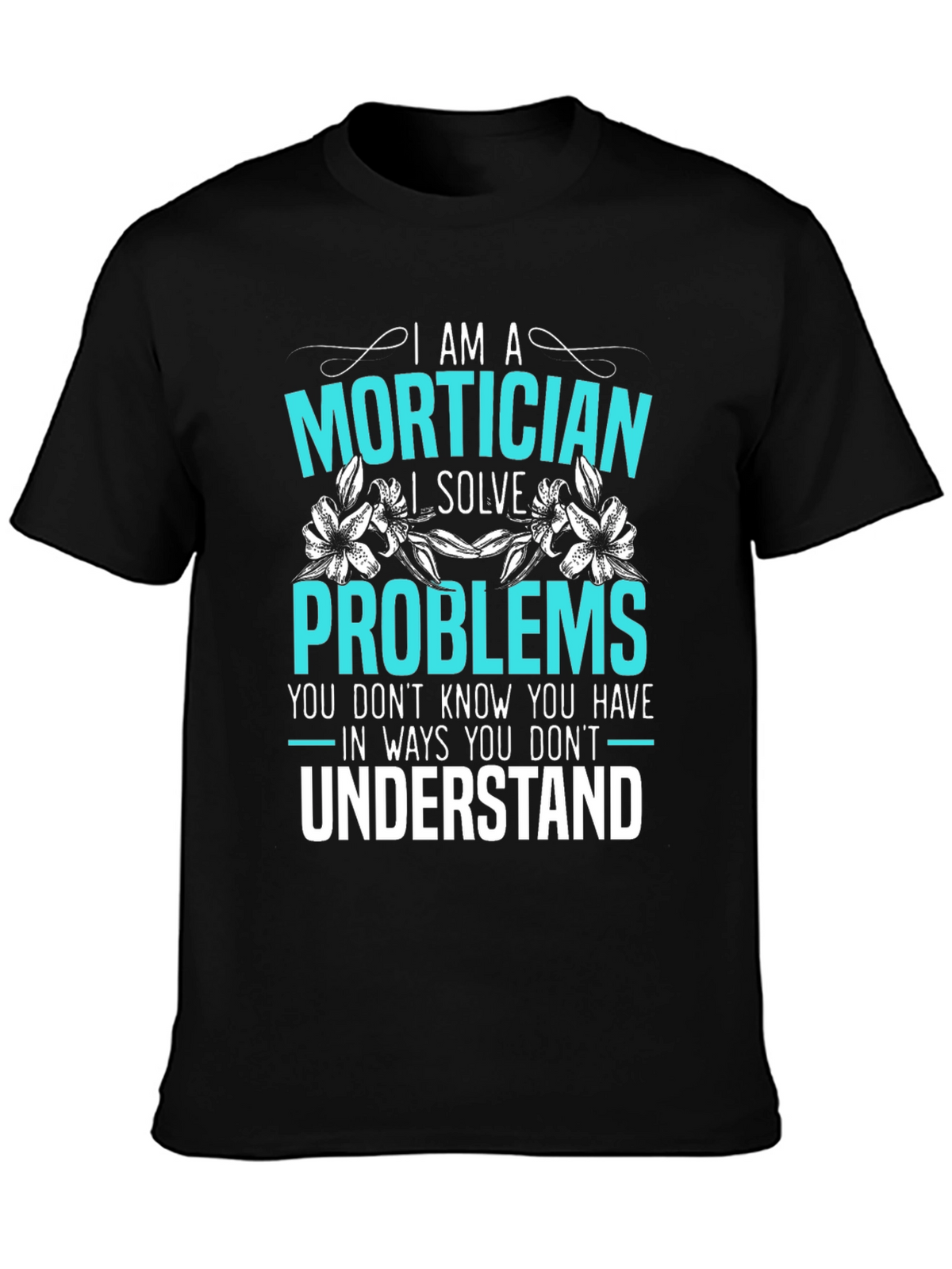 Mortician Problem Solver Graphic Tee