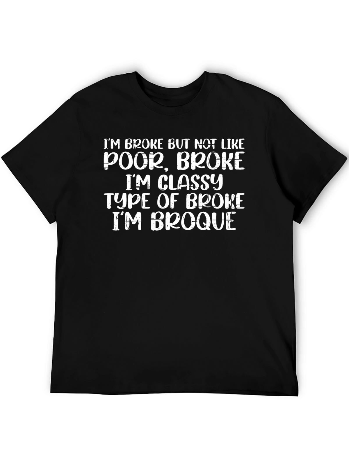 Funny Broke But Classy T-Shirt - Im Broque