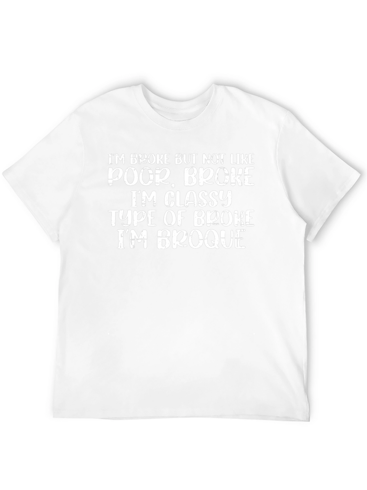 Funny Broke But Classy T-Shirt - Im Broque