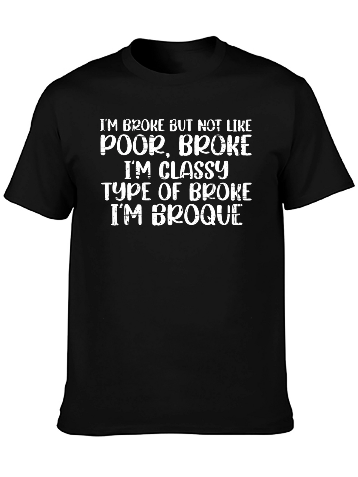 Funny Broke But Classy T-Shirt - Im Broque