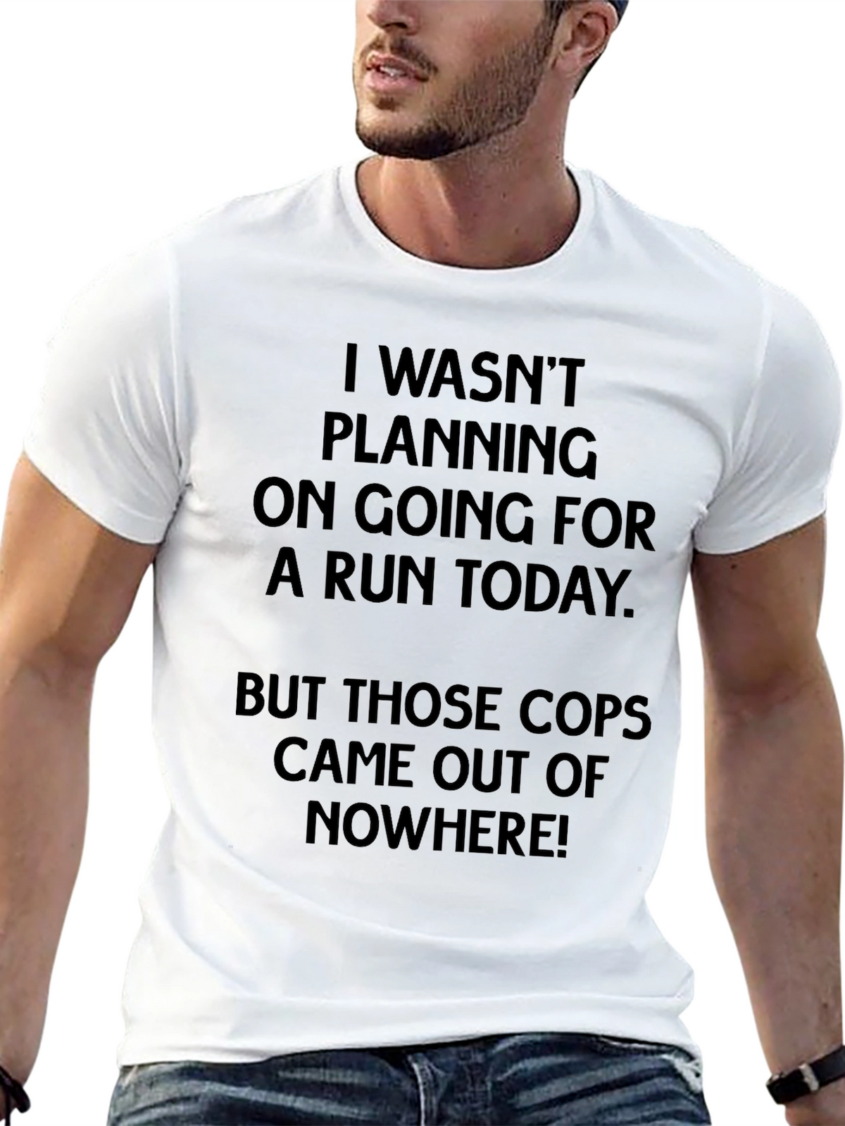 Funny Running T-Shirt - Cops Came Out Of Nowhere