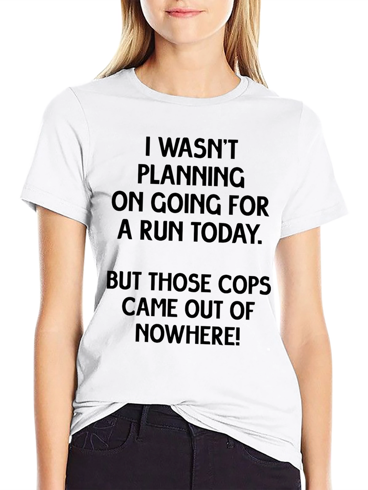 Funny Running T-Shirt - Cops Came Out Of Nowhere