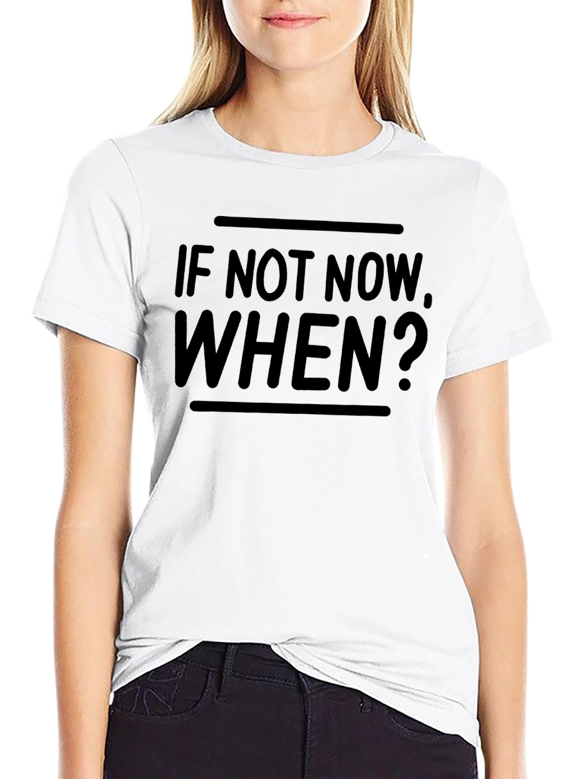 Motivational If Not Now When? Black T-Shirt