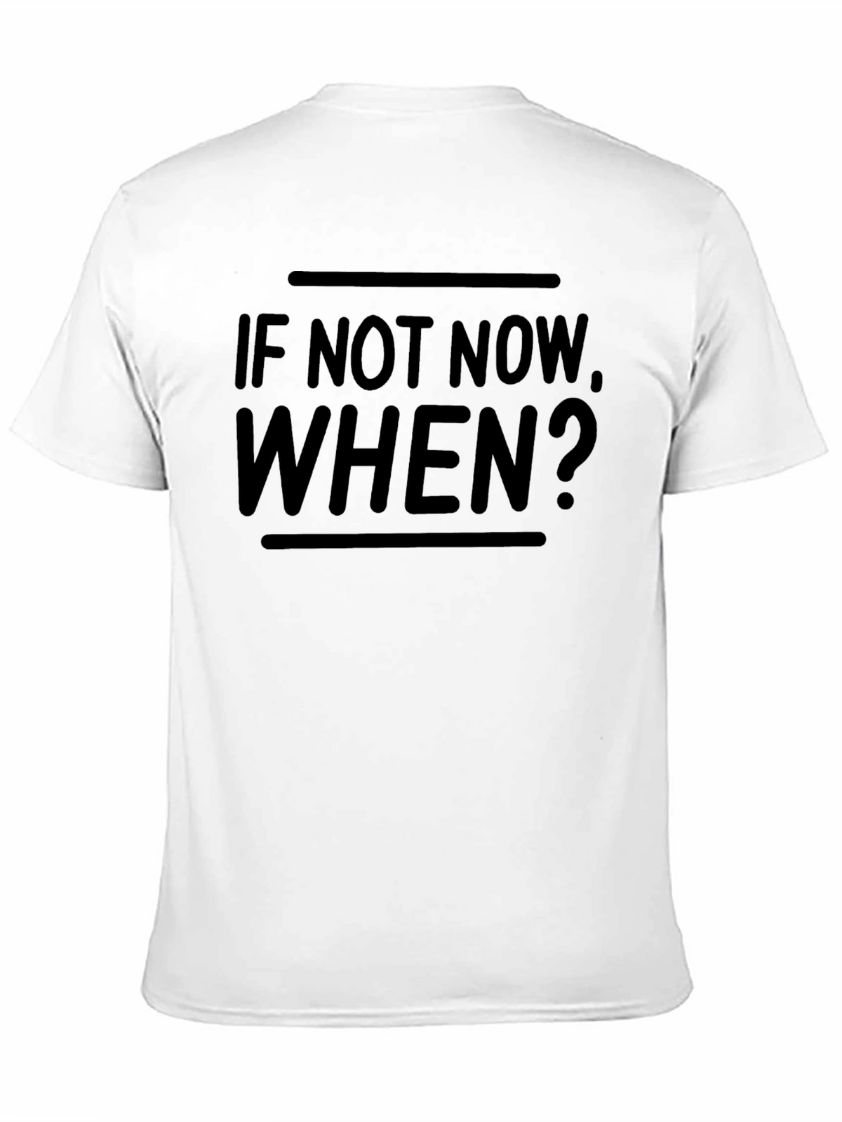 Motivational If Not Now When? Black T-Shirt