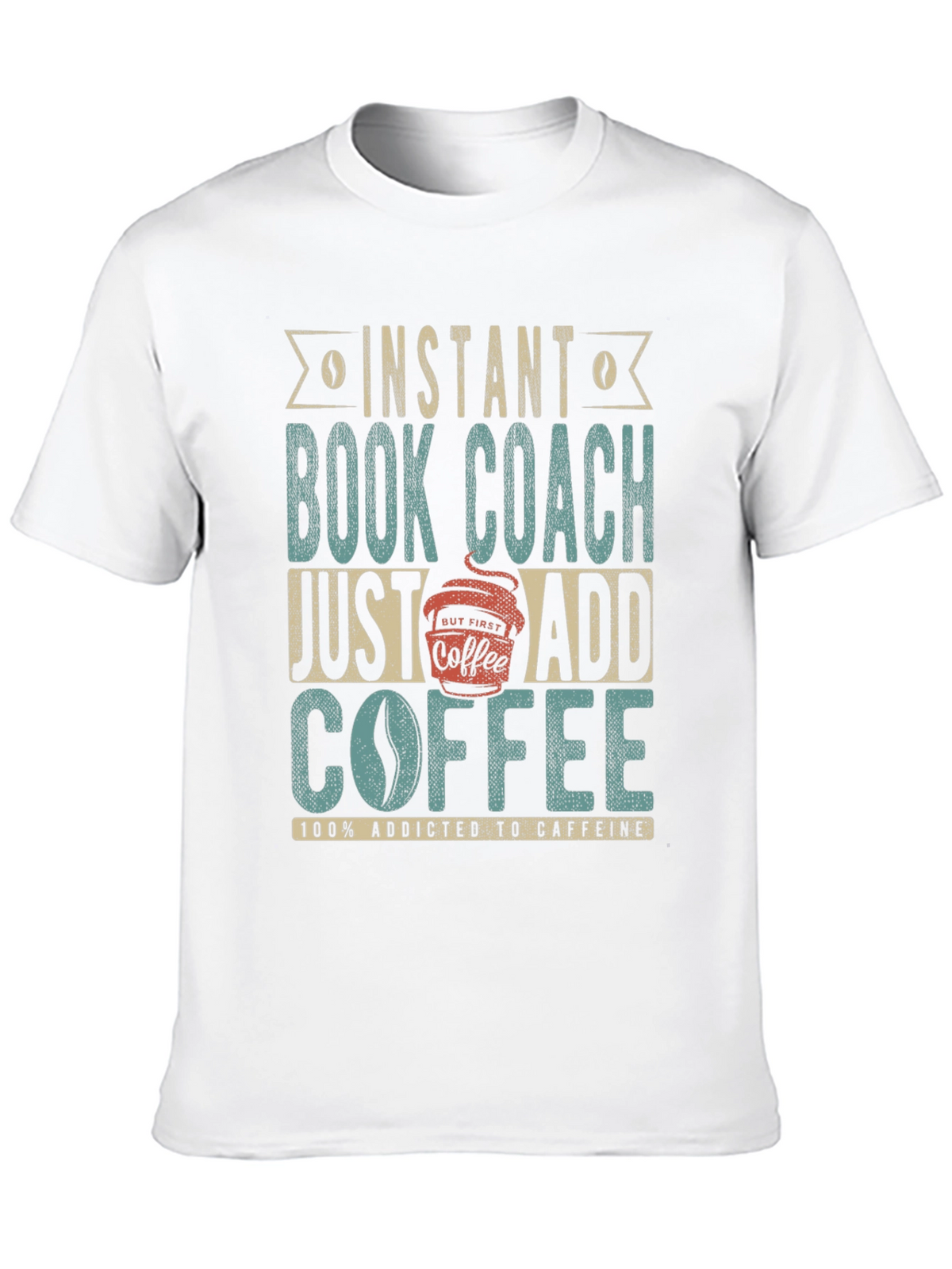 Instant Book Coach T-Shirt - Add Coffee