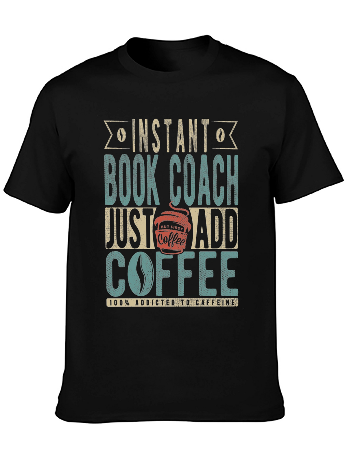 Instant Book Coach T-Shirt - Add Coffee
