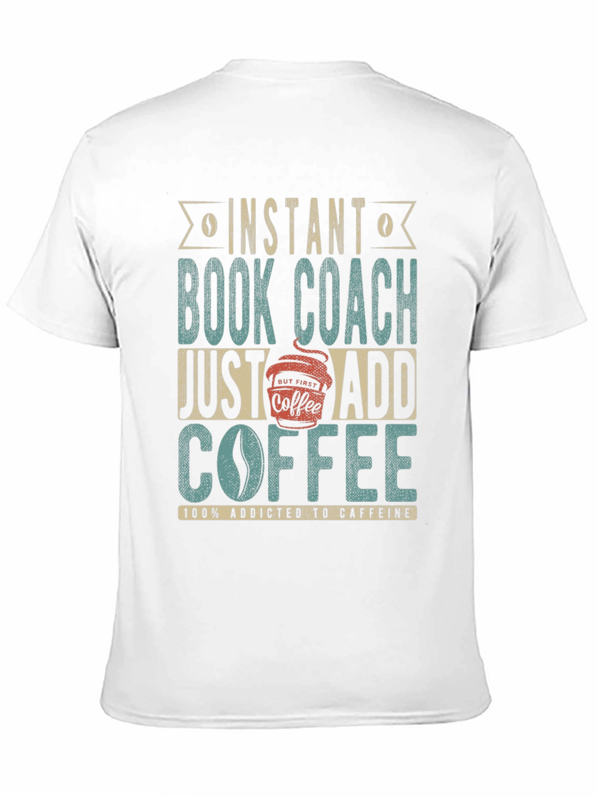 Instant Book Coach T-Shirt - Add Coffee