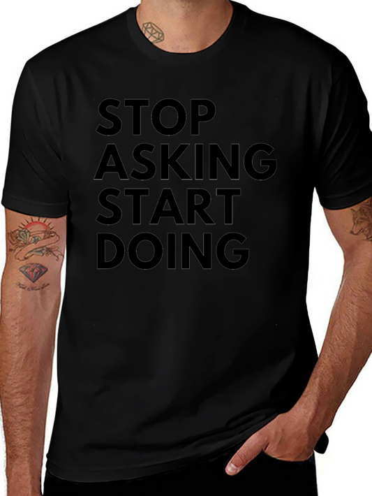 Stop Asking Start Doing Black Graphic T-Shirt