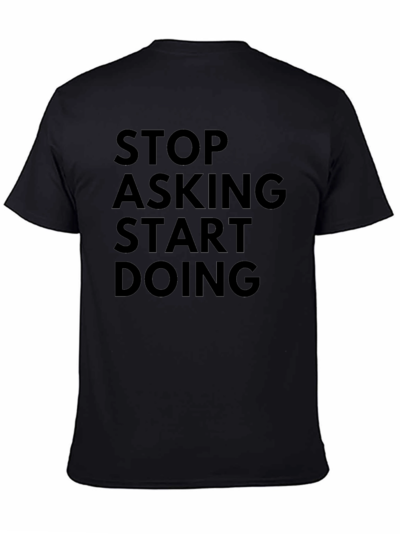 Stop Asking Start Doing Black Graphic T-Shirt