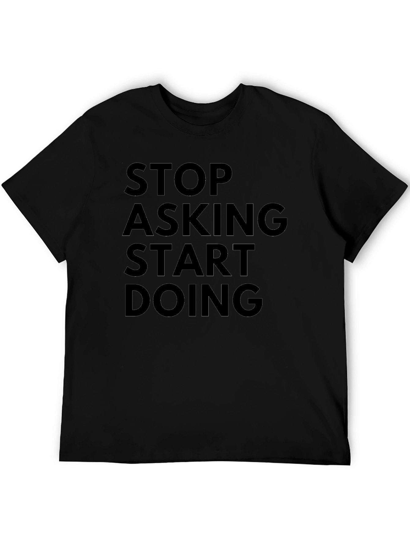 Stop Asking Start Doing Black Graphic T-Shirt