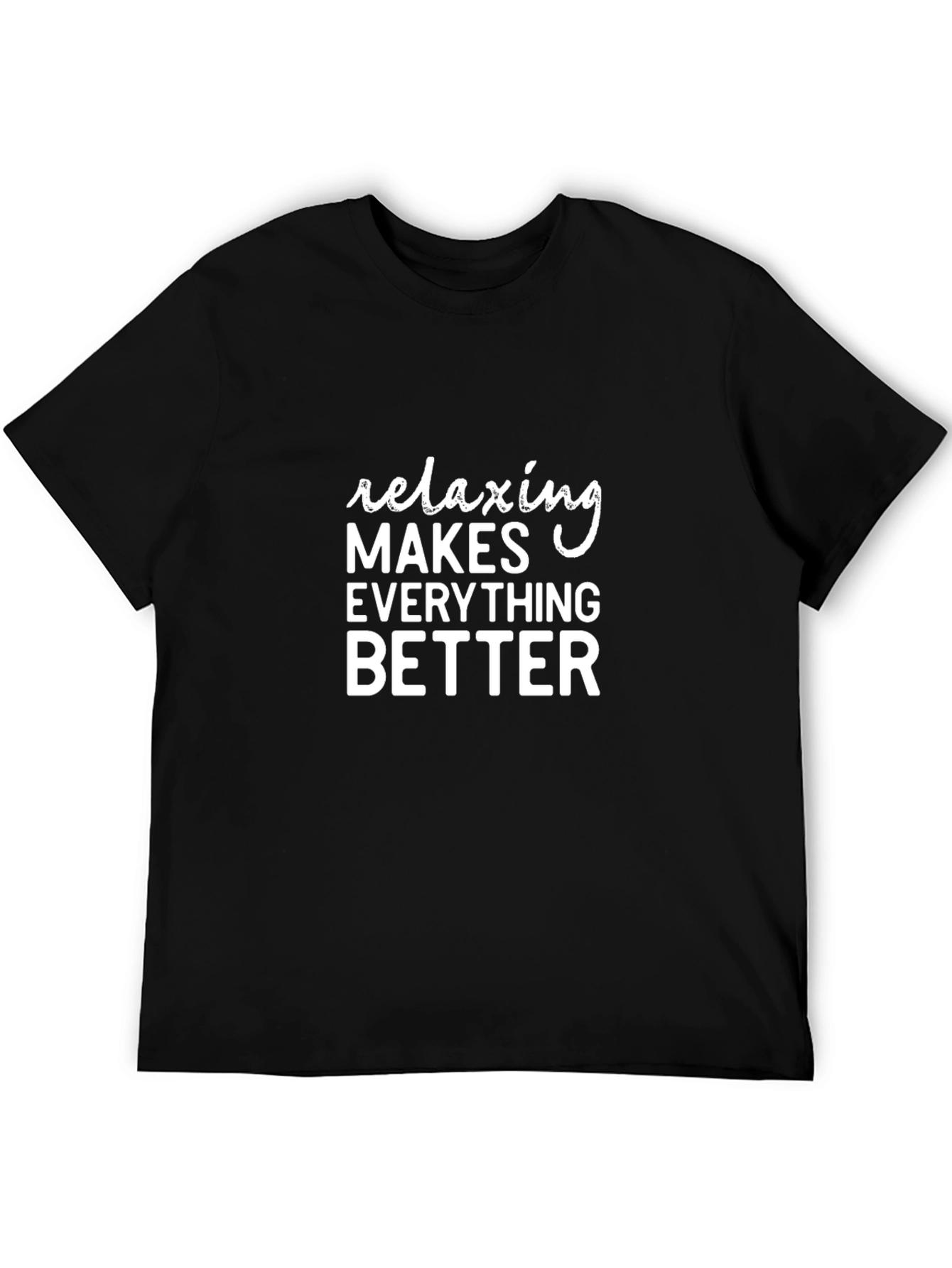 Relaxing Makes Everything Better Black T-Shirt