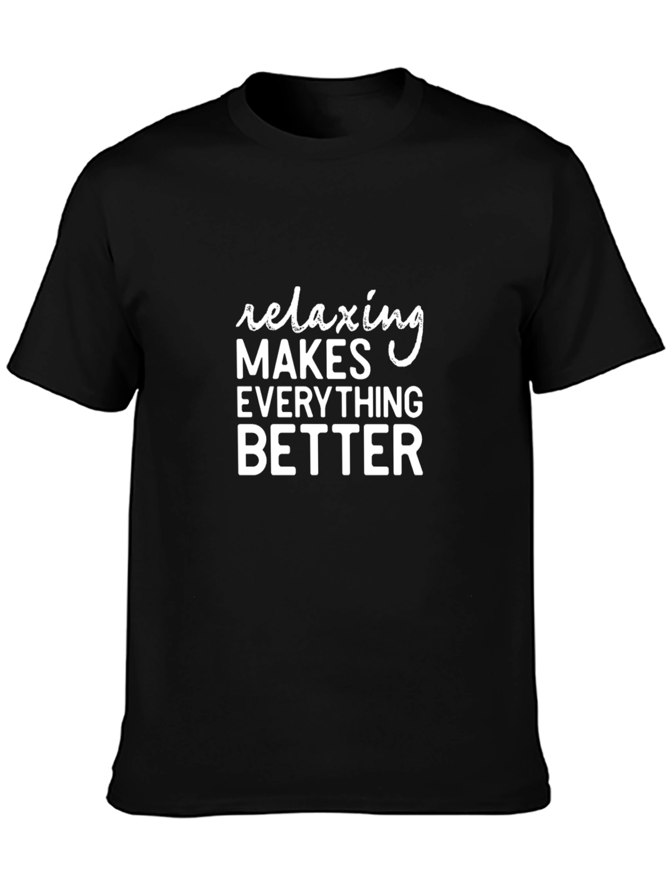Relaxing Makes Everything Better Black T-Shirt