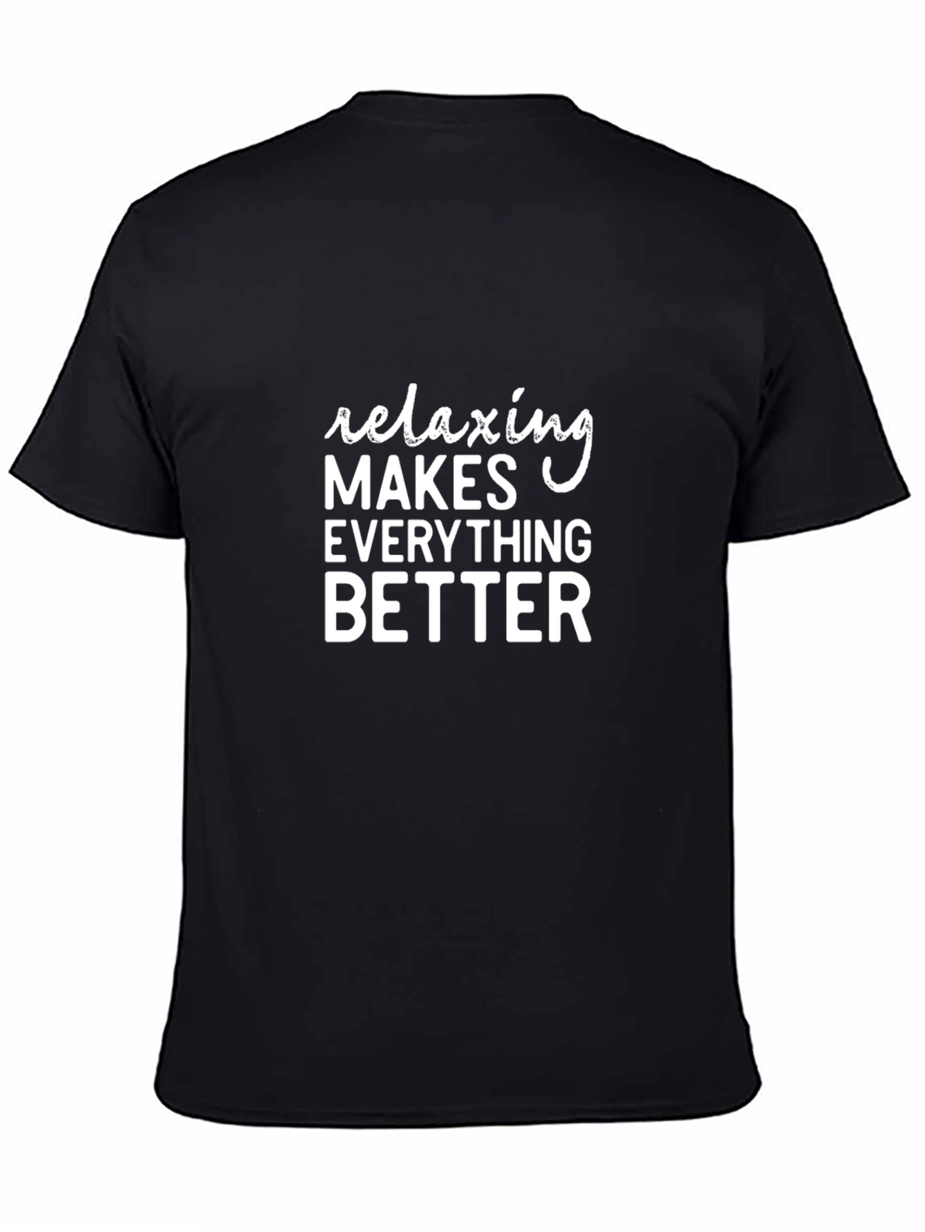 Relaxing Makes Everything Better Black T-Shirt