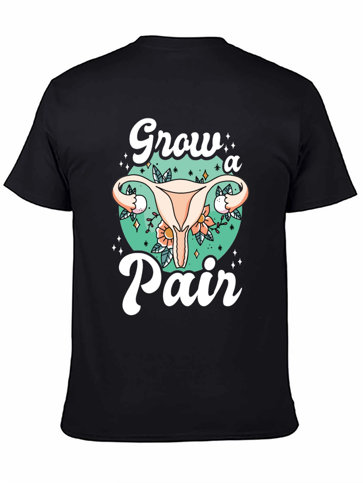 Grow a Pair Graphic Tee - Unique Uterus Design