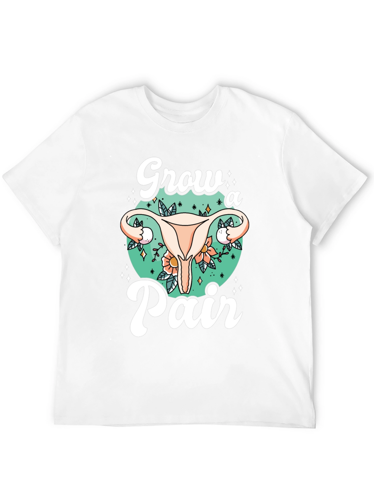 Grow a Pair Graphic Tee - Unique Uterus Design
