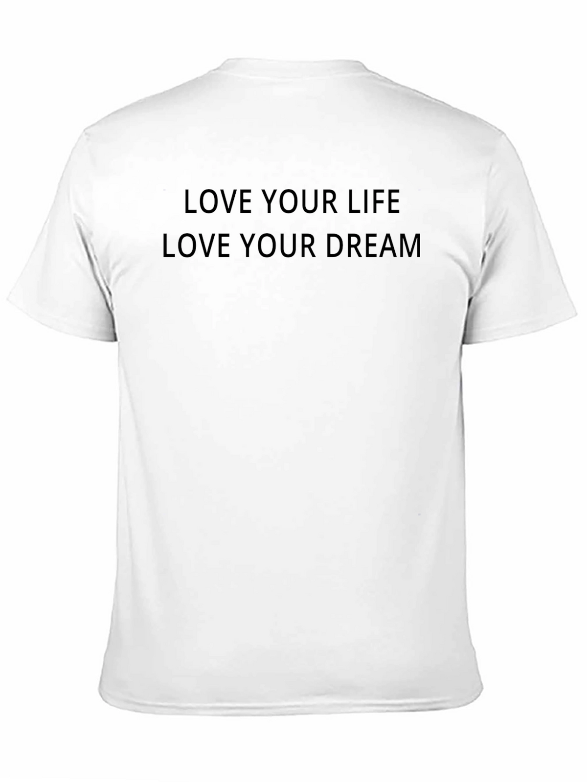 Inspirational Black T-Shirt: Love Your Life Love Your Dream