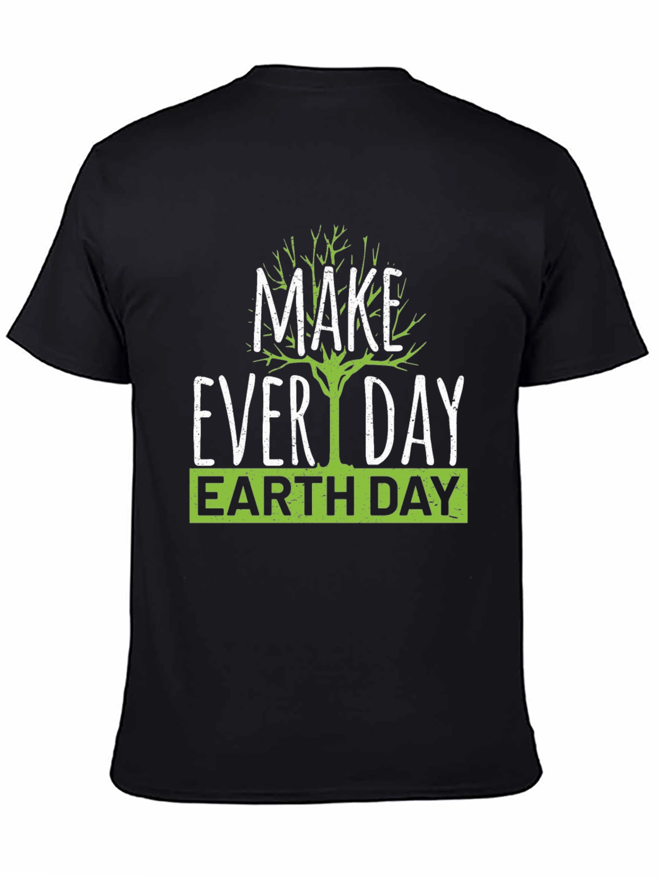 Earth Day T-Shirt - Make Every Day Earth Day