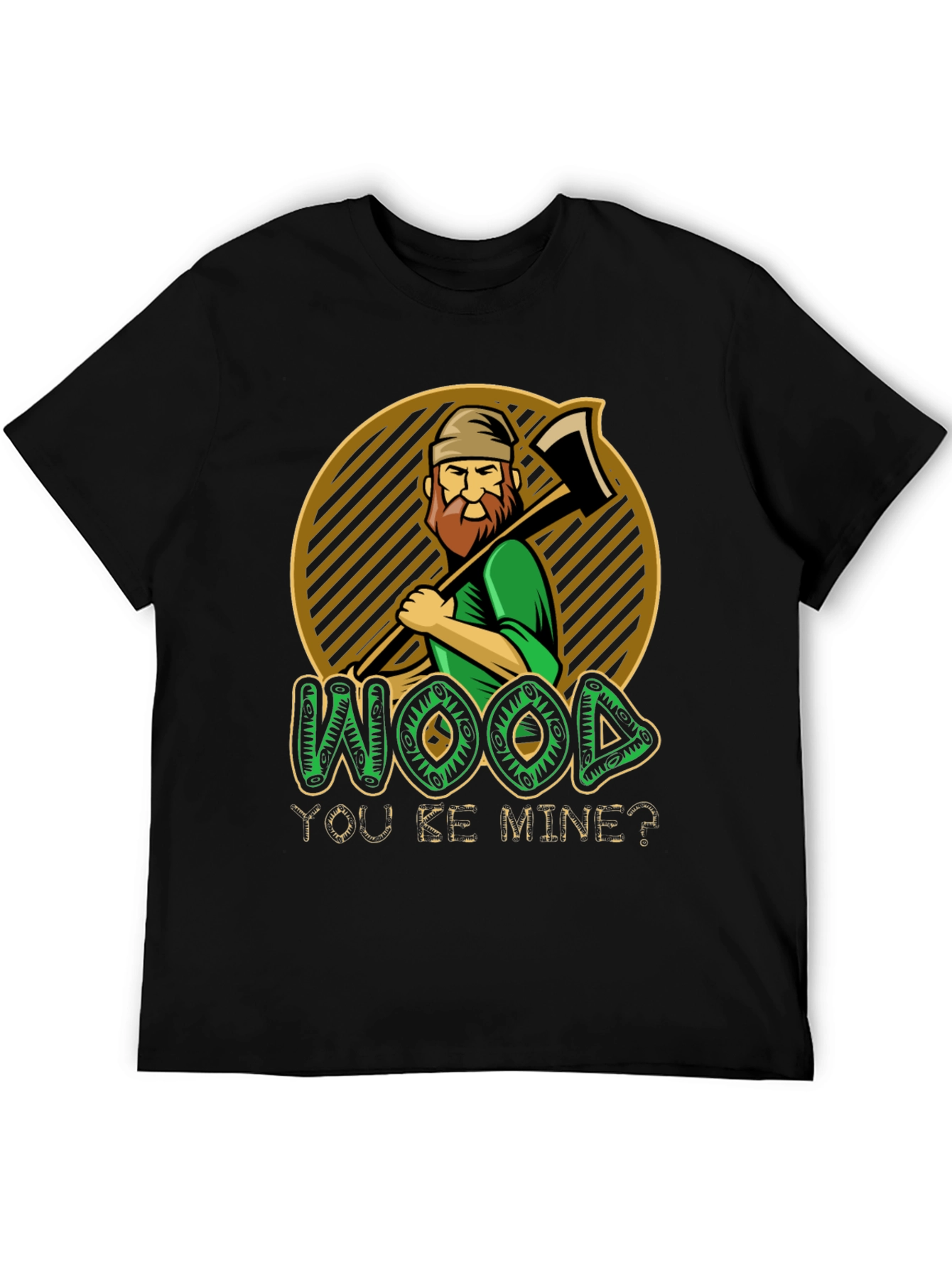 Wood You Be Mine? Graphic T-Shirt