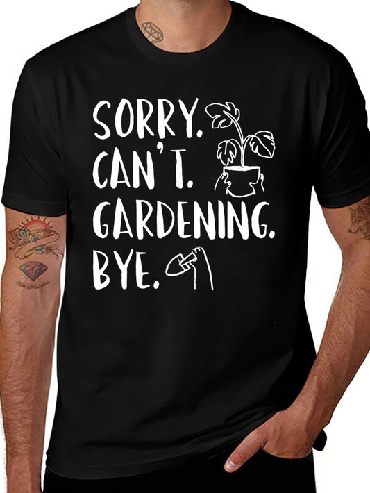 Sorry Cant Gardening Bye Black T-Shirt