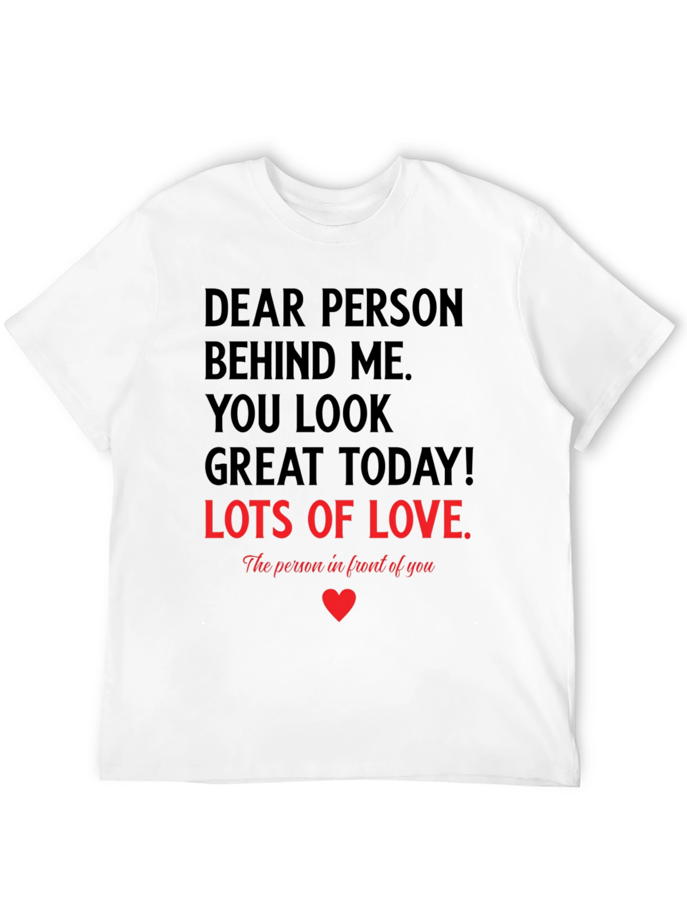 Dear Person T-Shirt - You Look Great Today