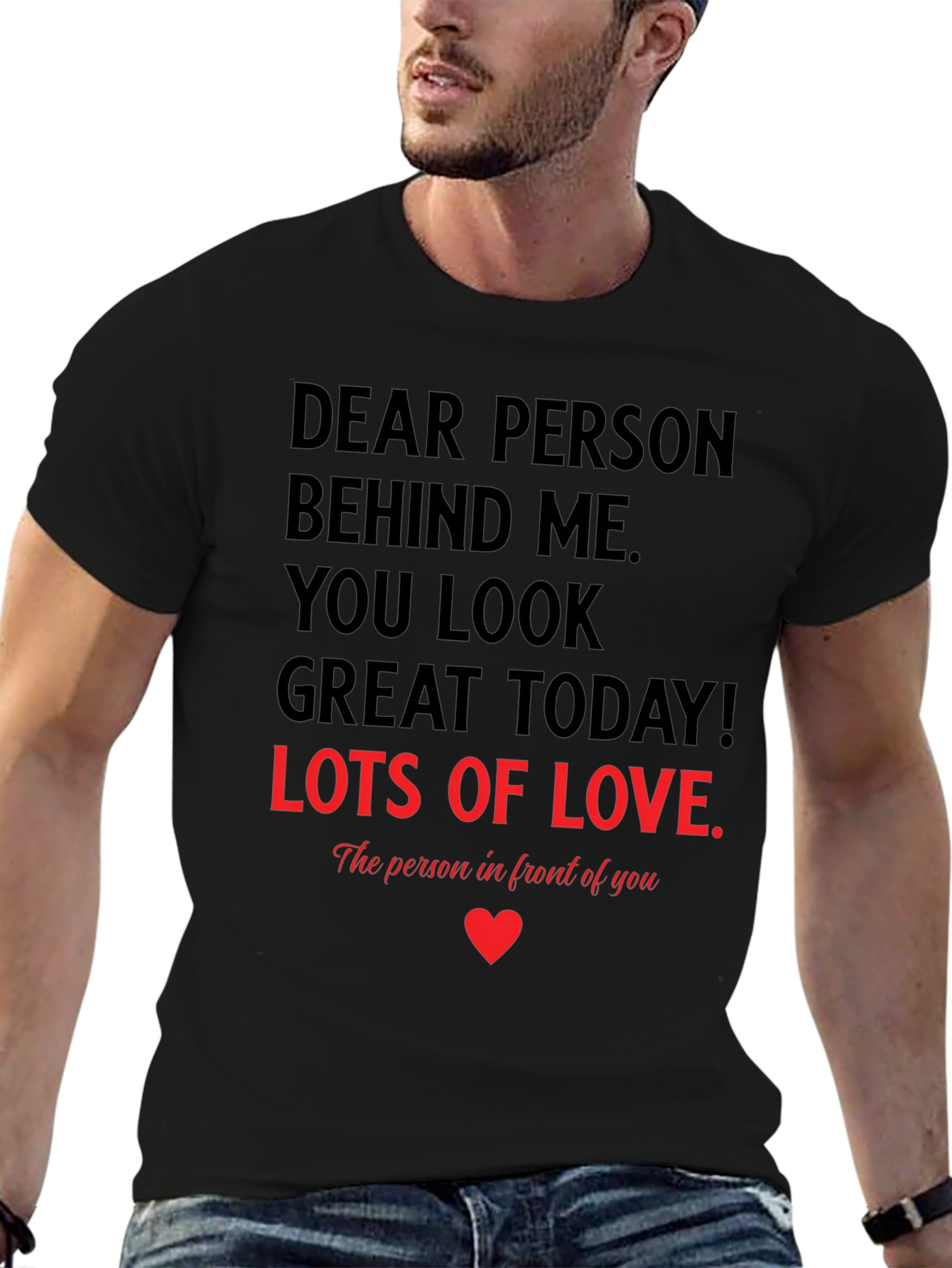 Dear Person T-Shirt - You Look Great Today