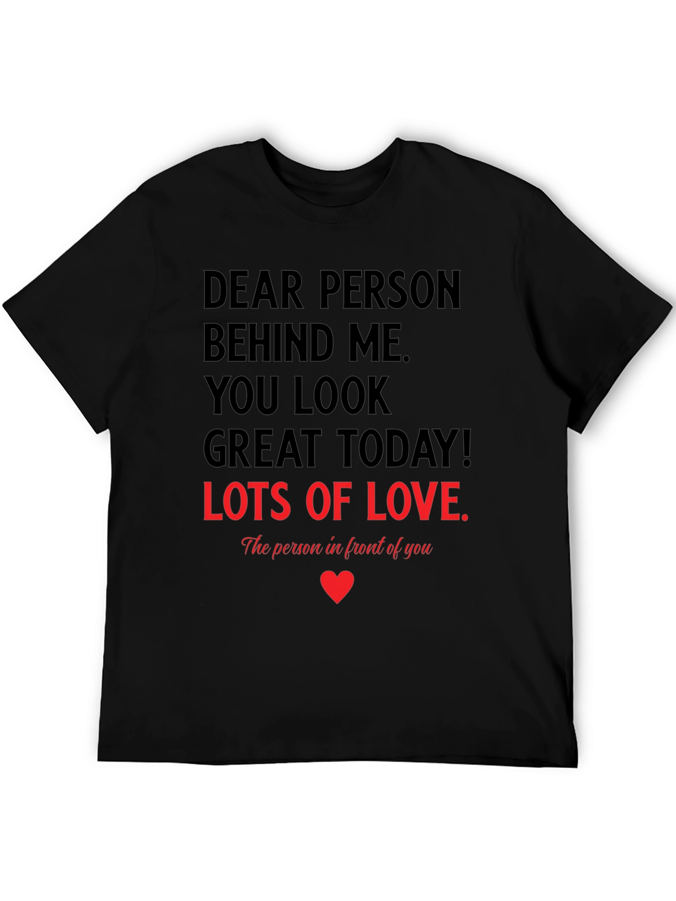 Dear Person T-Shirt - You Look Great Today